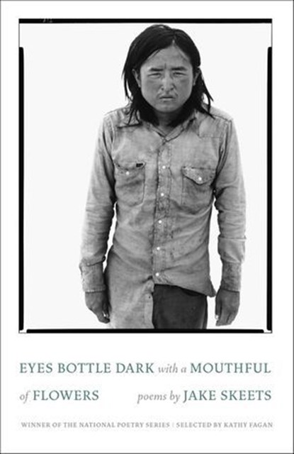 Eyes Bottle Dark with a Mouthful of Flowers, Jake Skeets ; Kathy Fagan - Ebook - 9781571319920