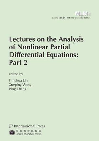 Lectures on the Analysis of Nonlinear Partial Differential Equations, Fanghua Lin ; Xueping Wang ; Ping Zhang - Paperback - 9781571462381