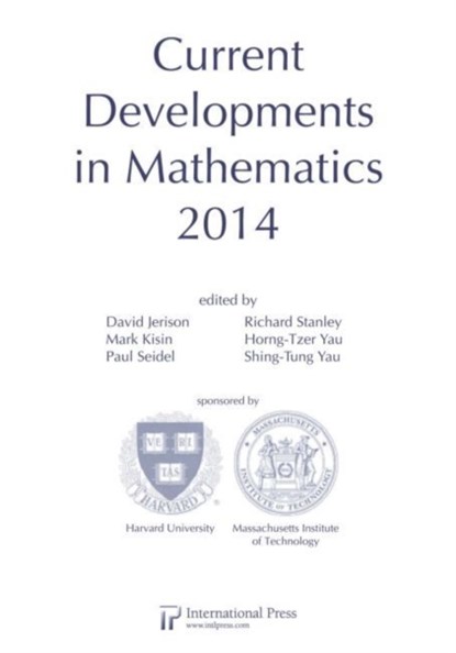Current Developments in Mathematics, 2014, David Jerison ; Mark Kisin ; Paul Seidel ; Richard Stanley ; Horng-Tzer Yau ; Shing-Tung Yau - Paperback - 9781571463135