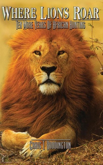 Where Lions Roar, Craig Boddington - Gebonden - 9781571570697