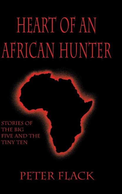Heart of an African Hunter, Peter Flack - Gebonden - 9781571571151