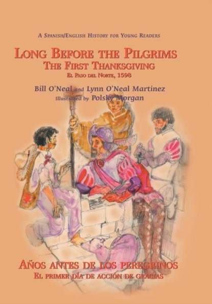 Long Before the Pilgrims/Anos Antes de Los Peregrinos, Bill O'Neal ; Lynn O'Neal Martinez - Paperback - 9781571684981