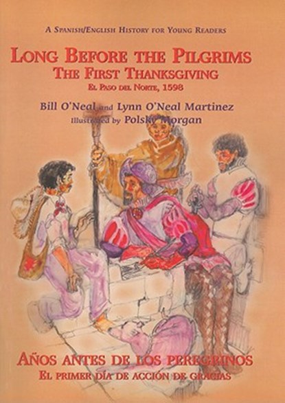 Long Before the Pilgrims/Anos Antes de Los Peregrinos, Bill O'Neal ; Lynn O'Neal Martinez - Paperback - 9781571684981