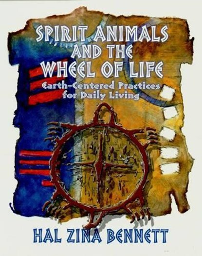 Spirit Animals and the Wheel of Life, Hal Zina Bennett - Paperback - 9781571742162
