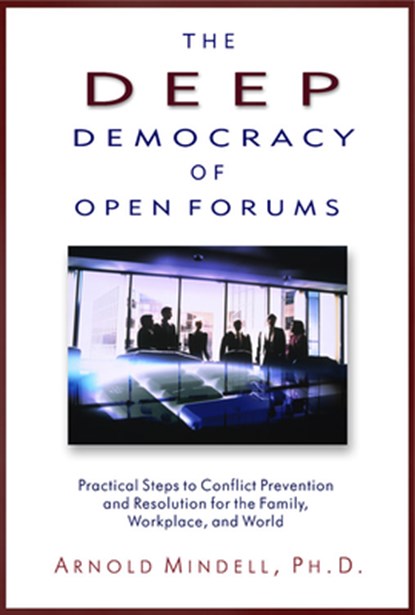 Deep Democracy of Open Forums, Arnold (Arnold Mindell) Mindell - Paperback - 9781571742308