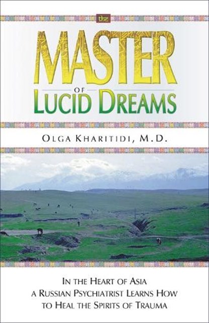 The Master of Lucid Dreams, Olga Kharitidi - Paperback - 9781571743299