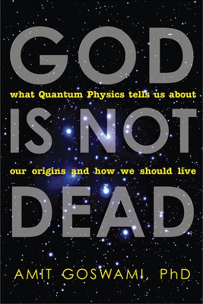 God is Not Dead, Amit Goswami - Paperback - 9781571746733