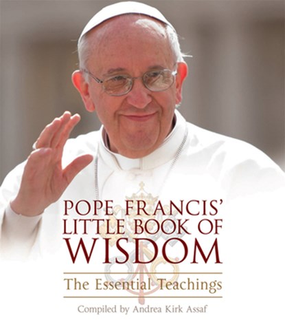 POPE FRANCIS LITTLE BK OF WISD, Andrea Kirk Assaf - Paperback - 9781571747389