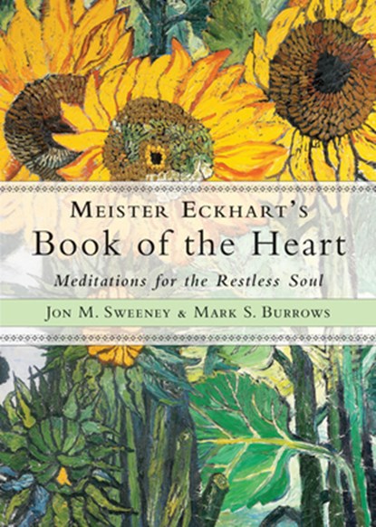 Meister Eckhart's Book of the Heart, Jon M. (Jon M. Sweeney) Sweeney ; Mark S. (Mark S. Burrows) Burrows - Paperback - 9781571747648