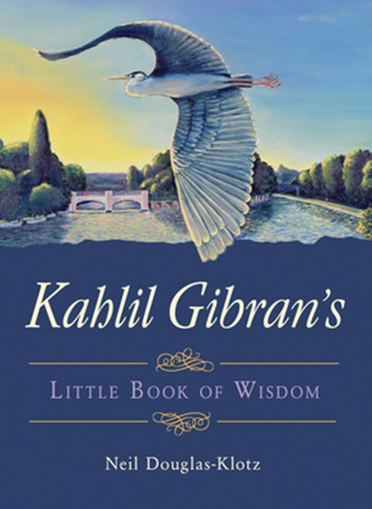 Kahlil Gibran's Little Book of Wisdom, Kahil (Kahil Gibran) Gibran - Paperback - 9781571748355
