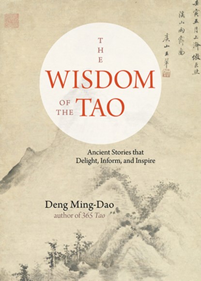 The Wisdom of the Tao, Deng (Deng Ming-Dao) Ming-Dao - Paperback - 9781571748379