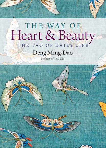 The Way of Heart and Beauty, Deng (Deng Ming-Dao) Ming-Dao - Paperback - 9781571748393