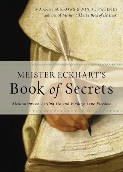 Meister Eckhart's Book of Secrets, Jon M. Sweeney ; Mark S. Burrows - Paperback - 9781571748478