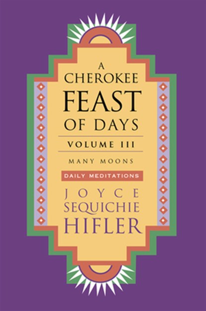 Cherokee Feast of Days, Volume III, Joyce Sequichie Hifler - Paperback - 9781571781123