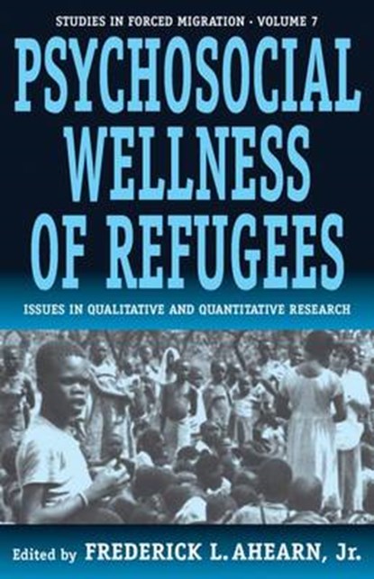 The Psychosocial Wellness of Refugees, JR.,  Frederick L. Ahearn, - Paperback - 9781571812056