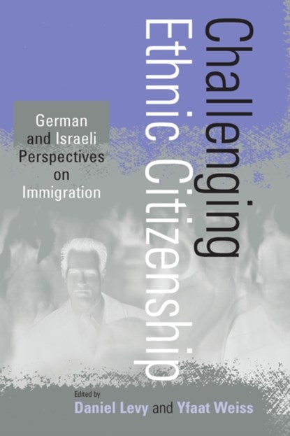 Challenging Ethnic Citizenship, Daniel Levy ; Yfaat Weiss - Paperback - 9781571812926