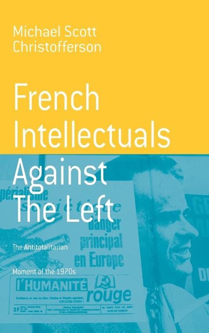 French Intellectuals Against the Left, Michael Scott Christofferson - Gebonden - 9781571814289