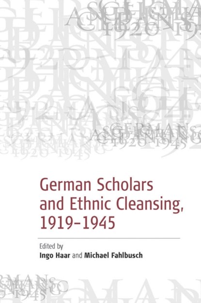 German Scholars and Ethnic Cleansing, 1919-1945, Michael Fahlbusch ; Ingo Haar - Gebonden - 9781571814357