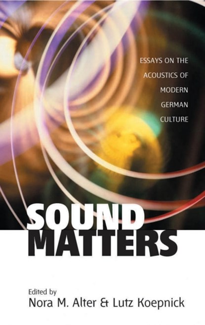 Sound Matters, Nora M. Alter ; Lutz Koepnick - Gebonden - 9781571814364