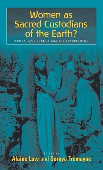 Women as Sacred Custodians of the Earth?, Alaine Low ; Soraya Tremayne - Gebonden - 9781571814678