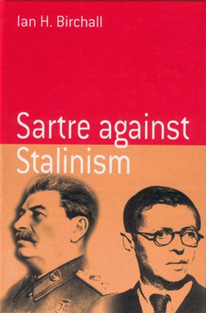 Sartre Against Stalinism, Ian H. Birchall - Gebonden - 9781571816214