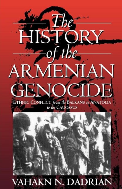 The History of the Armenian Genocide, Vahakn N. Dadrian - Paperback - 9781571816665