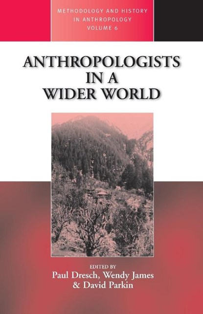 Anthropologists in a Wider World, Paul Dresch ; Wendy James ; David Parkin - Paperback - 9781571818003