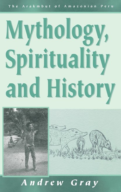 Mythology, Spirituality, and History, Andrew Gray - Gebonden - 9781571818768