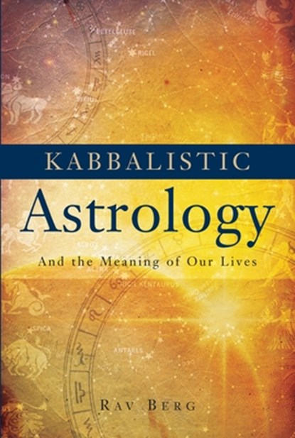 Kabbalistic Astrology, Rav Berg - Paperback - 9781571895561