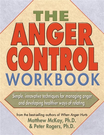 The Anger Control Workbook, Matthew McKay - Paperback - 9781572242203