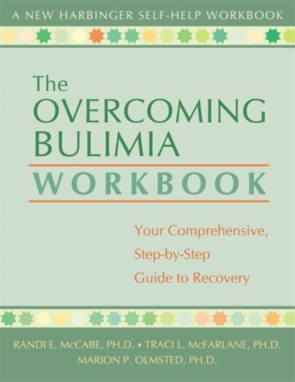 The Overcoming Bulimia Workbook, RANDI E.,  Ph.D. McCabe - Paperback - 9781572243262
