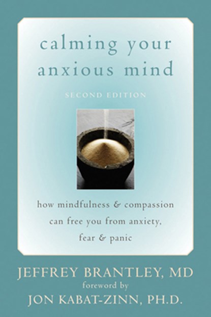Calming Your Anxious Mind, Jeffrey Brantley - Paperback - 9781572244870
