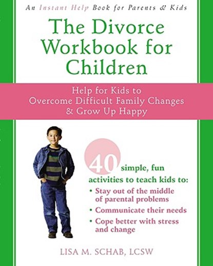 The Divorce Workbook For Children, Lisa M. Schab - Paperback - 9781572246010