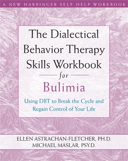 Dialectical Behavior Therapy Workbook for Bulimia, Ellen Astrachan-Fletcher - Paperback - 9781572246195