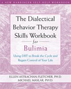 Dialectical Behavior Therapy Workbook for Bulimia | Ellen Astrachan-Fletcher | 