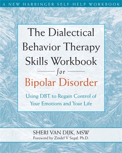 The Dialectical Behavior Therapy Skills Workbook for Bipolar Disorder, Sheri van Dijk - Paperback - 9781572246287