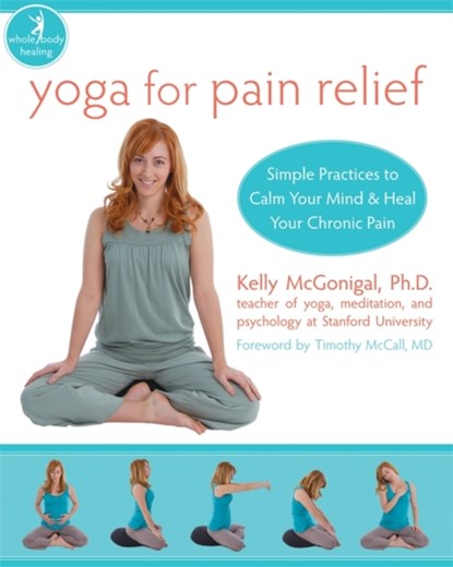 Yoga For Pain Relief, Kelly McGonigal - Paperback - 9781572246898