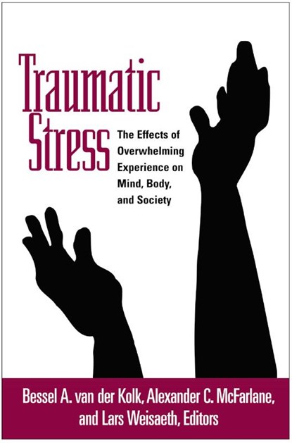 Traumatic Stress, Bessel A. (Boston University School of Medicine van der Kolk ; Alexander C. (University of Adelaide McFarlane ; Lars (University of Oslo Weisaeth - Paperback - 9781572304574