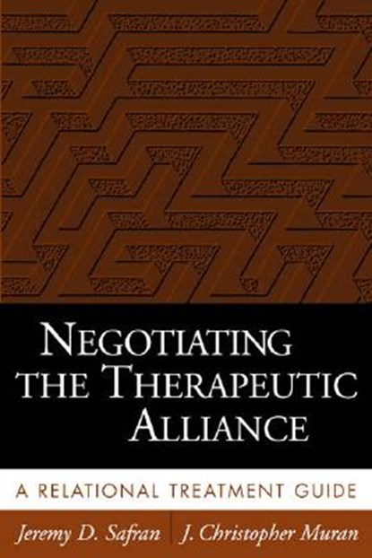 Negotiating the Therapeutic Alliance, Jeremy D. Safran ; J. Christopher (Adelphi University; Mount Sinai Beth Israel Muran - Paperback - 9781572308695