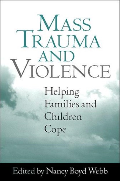 Mass Trauma and Violence, Nancy Boyd Webb - Gebonden - 9781572309760