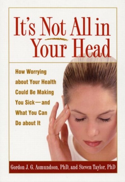 It's Not All in Your Head, Gordon J. G. Asmundson ; Steven Taylor - Paperback - 9781572309937
