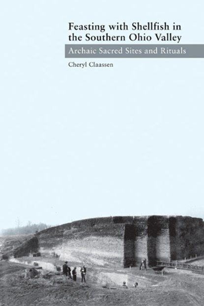 Feasting with Shellfish in the Southern Ohio Valley, Cheryl Claassen - Gebonden - 9781572337145