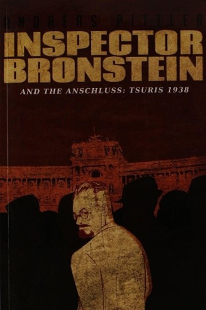 Inspector Bronstein and the Anschluss: 1938, Andreas Pittler - Paperback - 9781572411883