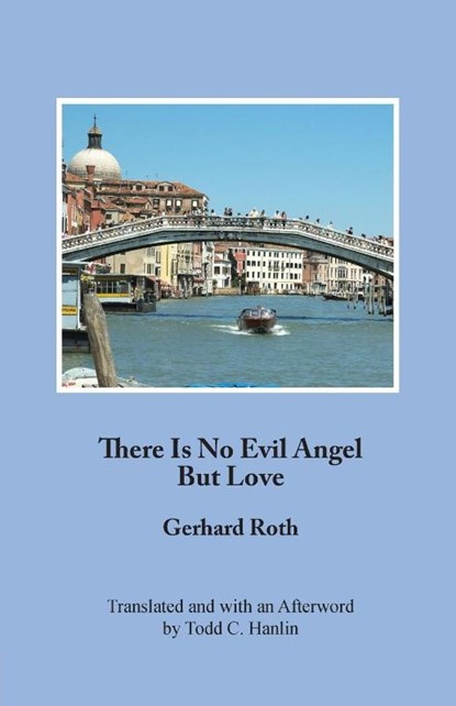 There Is No Evil Angel But Love, Gerhard Roth - Paperback - 9781572412330