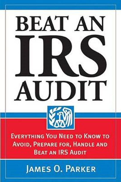Beat an IRS Audit, PARKER,  James O. - Paperback - 9781572485792
