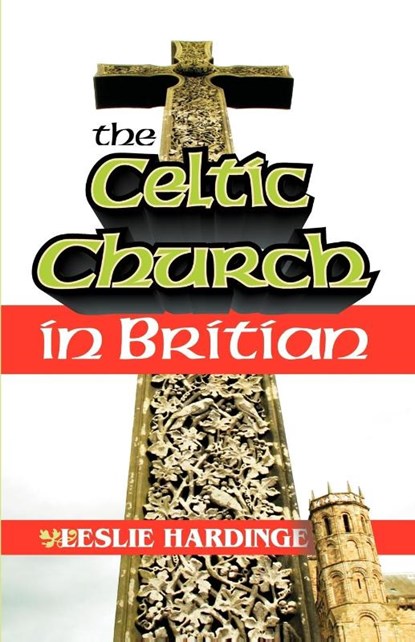 The Celtic Church in Britain, Leslie Hardinge - Paperback - 9781572580343