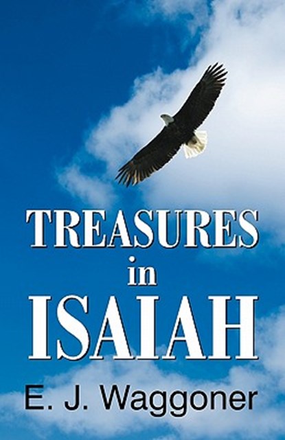 Treasures in Isaiah, Ellet Jones Waggoner ; E J Waggoner - Paperback - 9781572582446
