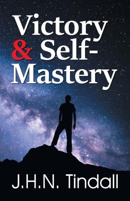 Victory & Self-Mastery, John H N Tindall - Paperback - 9781572582651
