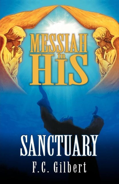 Messiah in His Sanctuary, F C Gilbert - Paperback - 9781572582903
