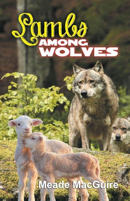 Lambs Among Wolves, Meade Macguire - Paperback - 9781572583320